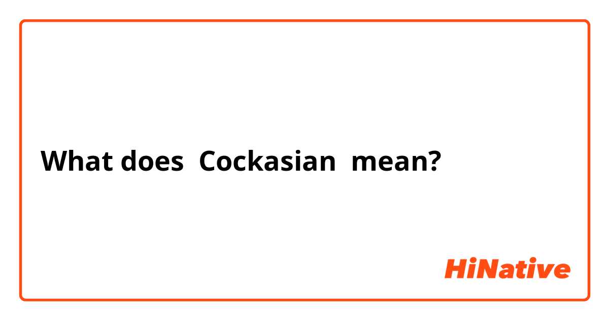 aaron jay collins recommends what does cockasian mean pic