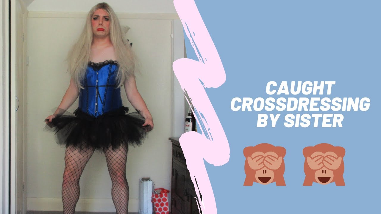 albana alba recommends caught crossdressing by sister pic