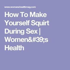 dima mohd recommends how to make tourself squirt pic