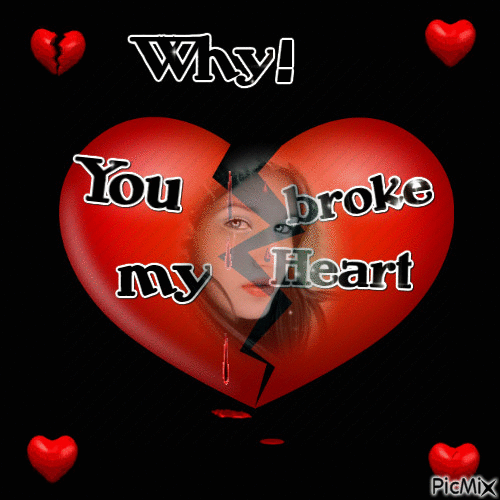 alexis a flores recommends You Broke My Heart Gif