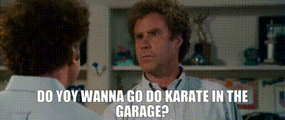 Best of Do you want to do karate in the garage gif
