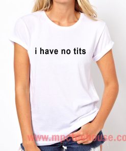 alex villaverde recommends i have no tits shirt pic