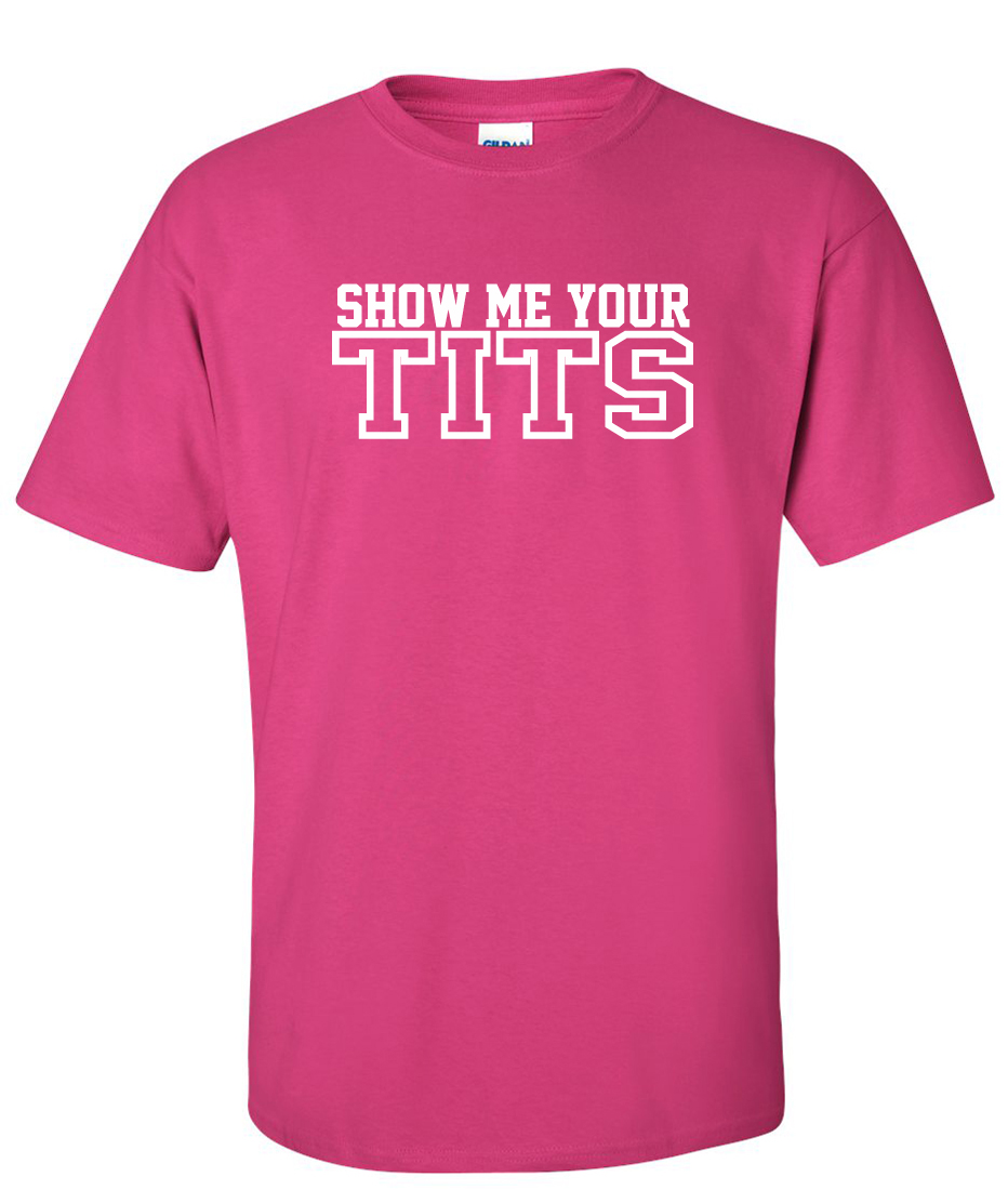 Show Me Your Tits T Shirt anita escort